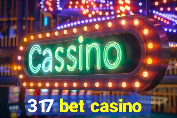 317 bet casino